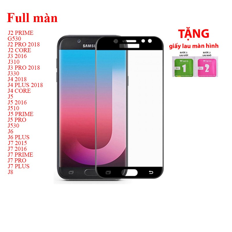 Kính cường lực samsung J2 PRIME PRO CORE 2018 G530  J3 2016 PRO 2018 J310 J330 J4 PLUS 2018 CORE J5 full màn chống vân