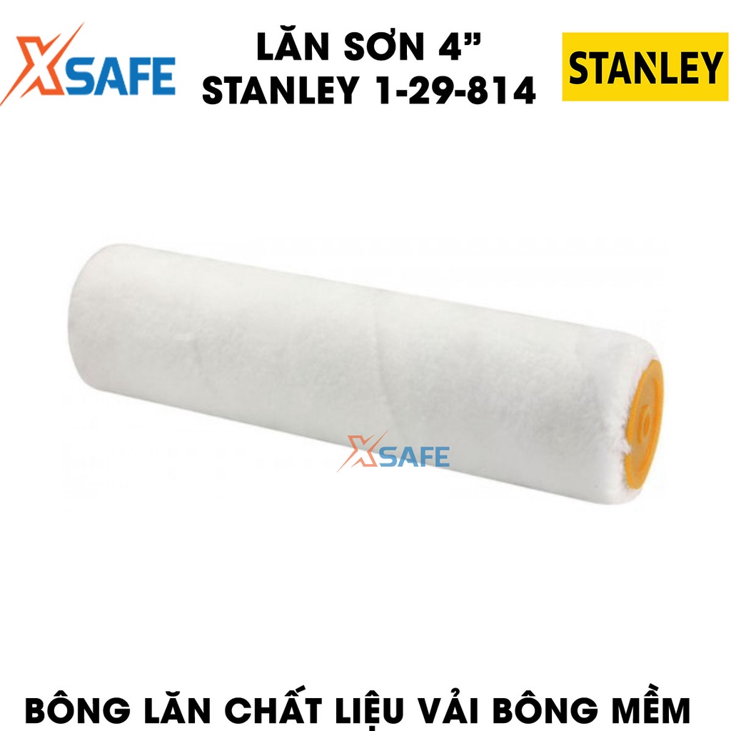 Lăn sơn STANLEY 1-29-814 100mm Con lăn sơn tay cầm nhựa thoải mái, vải bông mềm thấm tốt, lăn êm, sơn ra đều -Chính hãng