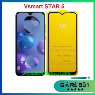 Cường lực Full màn Vsmart Star 5 Joy 4 Live 4 Bee Bee 3/ Live/ Active 1 Plus/ Active 3 Star 3/ Star 4/ Joy 2 Plus/ Joy 3