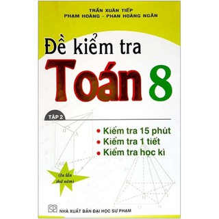 Sách - đề kiểm tra toán lớp 8 - 15 phút - 1 tiết - học kì tập 2 - ha