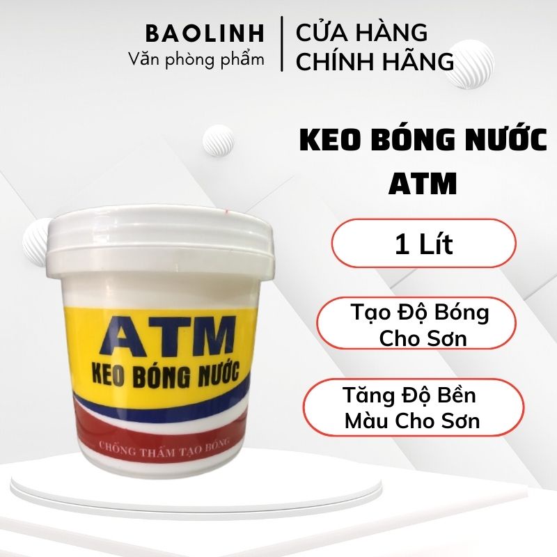 Sơn Bóng- Keo Bóng Nước ATM, Chống Thầm Tường, Bảo Vệ Tường Nhà, Thùng 1L- Vanphongpham.baolinh