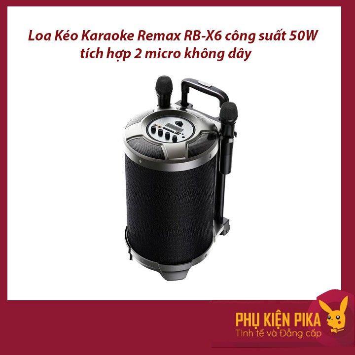 Loa Kéo Karaoke Remax RB-X6 công suất 50W tích hợp 2 micro không dây