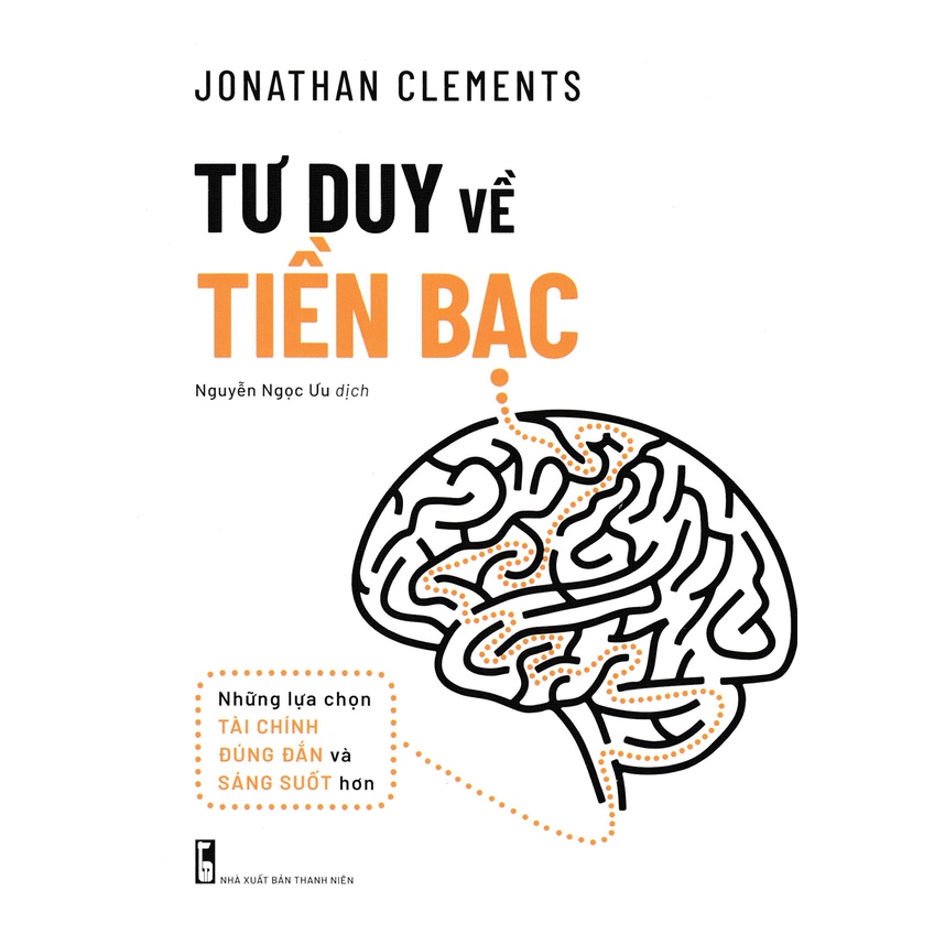 Sách ML - Tư Duy Về Tiền Bạc - Những Lựa Chọn Tài Chính Đúng Đắn Và Sáng Suốt Hơn