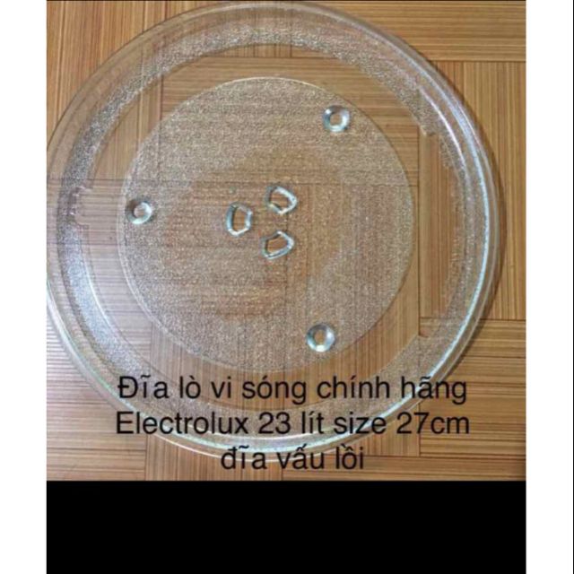 Đĩa lò vi sóng chính hãng ELECTROLUX 23 LÍT -27CM CÓ MẤU LỒI