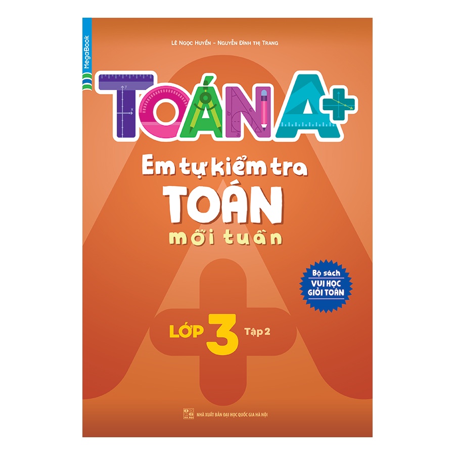 Sách Toán A+ Em tự kiểm tra Toán mỗi tuần Lớp 3 tập 2 - MGB