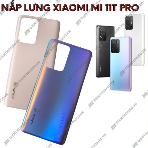 Nắp lưng xiaomi mi 11t pro 5g đủ màu