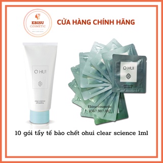 10 gói tẩy tế bào chết ohui clear science 1ml_Ebisu Cosmetics
