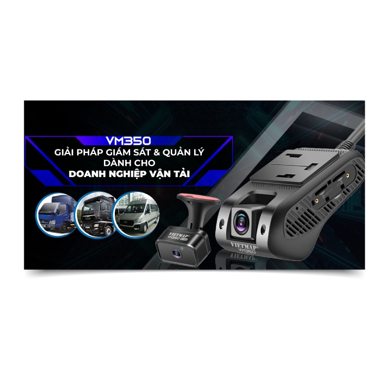 VETMAP VM350 CAMERA GIÁM SÁT HÀNH TRÌNH TRỰC TUYẾN ĐÁP ỨNG NGHỊ ĐỊNH 10