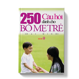 Sách 250 câu hỏi dành cho bố mẹ trẻ
