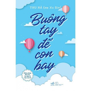Sách - buông tay để con bay - giải pháp để con tự lập và mẹ tự do