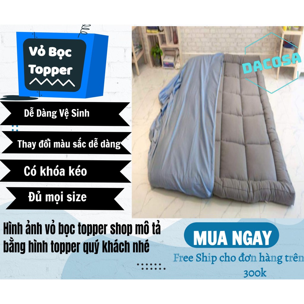 Vỏ bọc topper áo nệm, bọc nệm topper 2 mặt có khóa kéo giúp vệ sinh dễ dàng hơn hàng xuất khẩu Dacosa