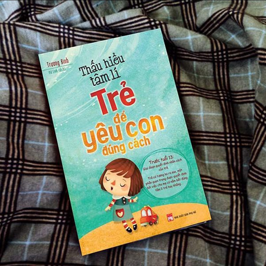 Sách - Thấu Hiểu Tâm Lí Trẻ Để Yêu Con Đúng Cách