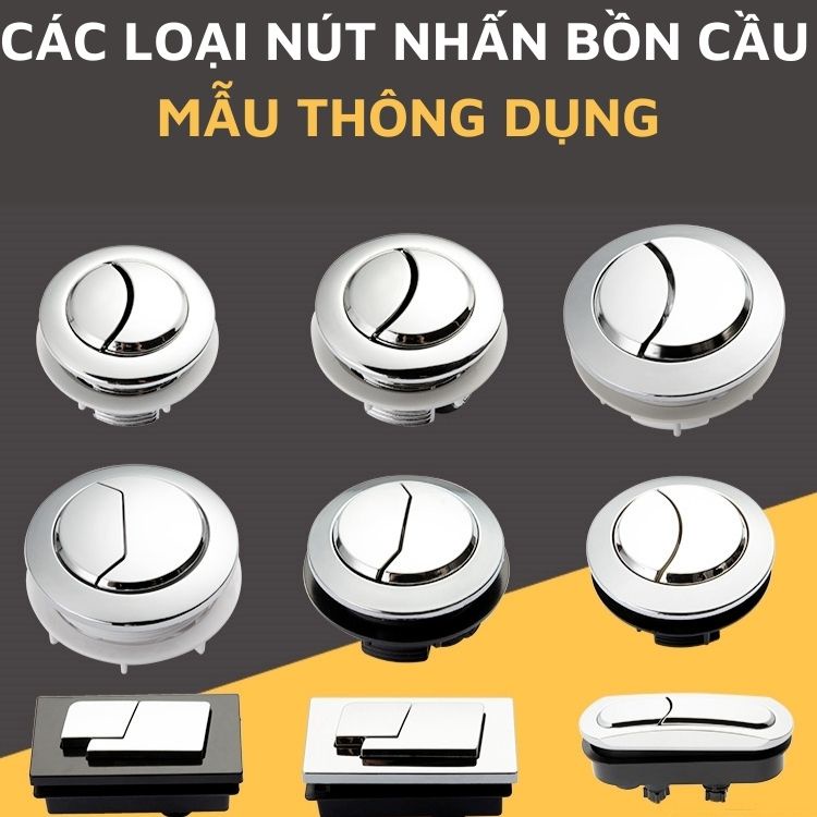 Nút nhấn xả bồn cầu thông dụng mẫu mã đa dạng, bề mặt sáng bóng phù hợp với hầu hết các loại bồn cầu trên thị trường