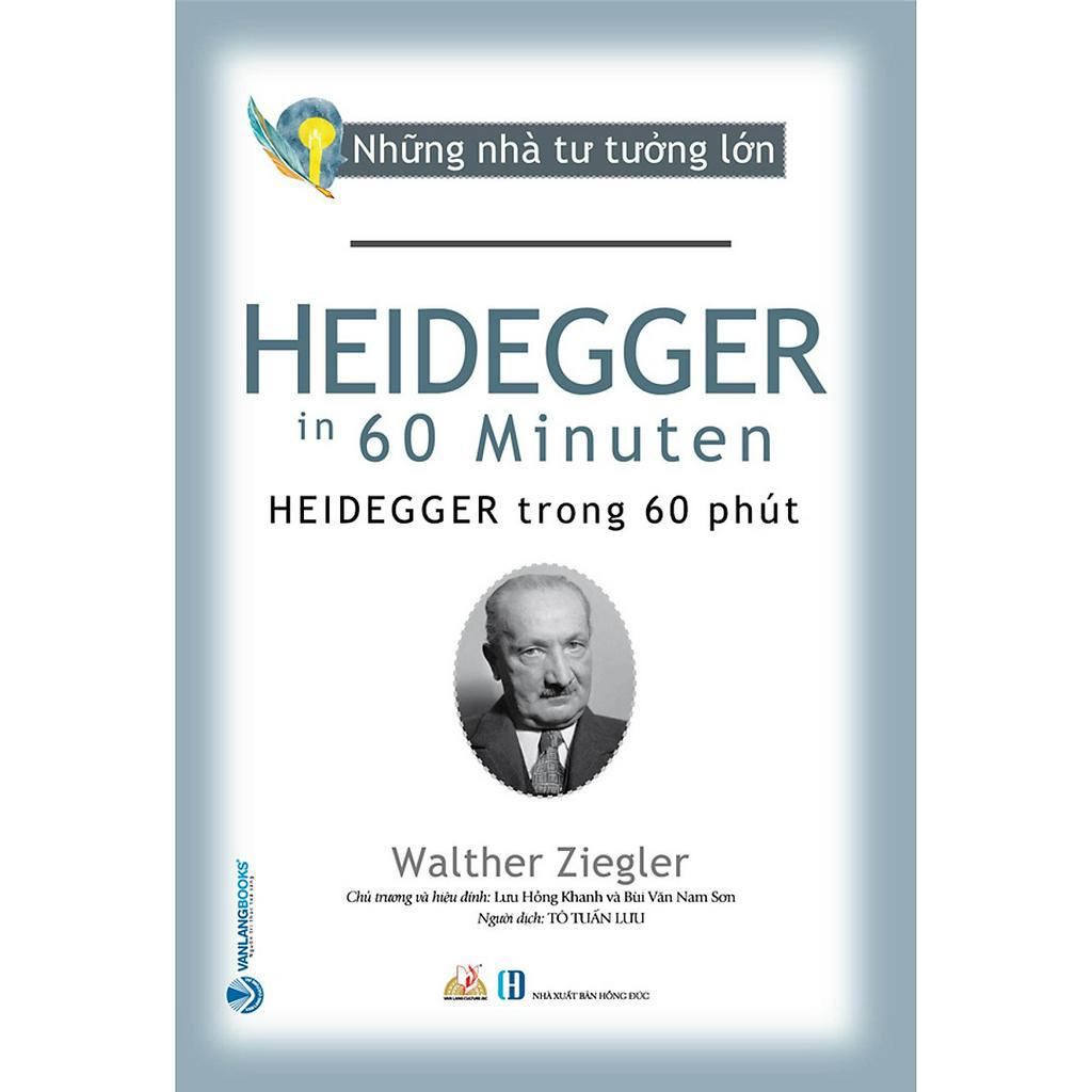 Sách Những Nhà Tư Tưởng Lớn - HEIDEGGER Trong 60 Phút