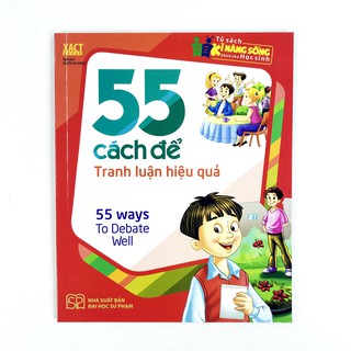 Tủ Sách Kĩ Năng Sống Dành Cho Học Sinh - 55 Cách Để Tranh Luận Hiệu Quả