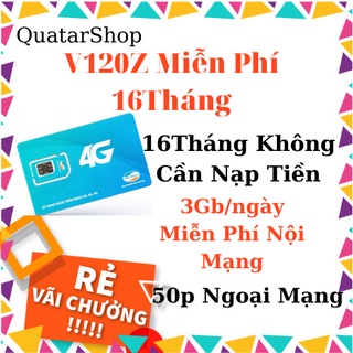 SIM 4G Viettel 1Năm V120n, V120z 16Tháng 8Tháng 4GB/Ngày, Free Nội Mạng, 50p Ngoại Mạng KHÔNG TRÔI NGÀY SỬ DỤNG