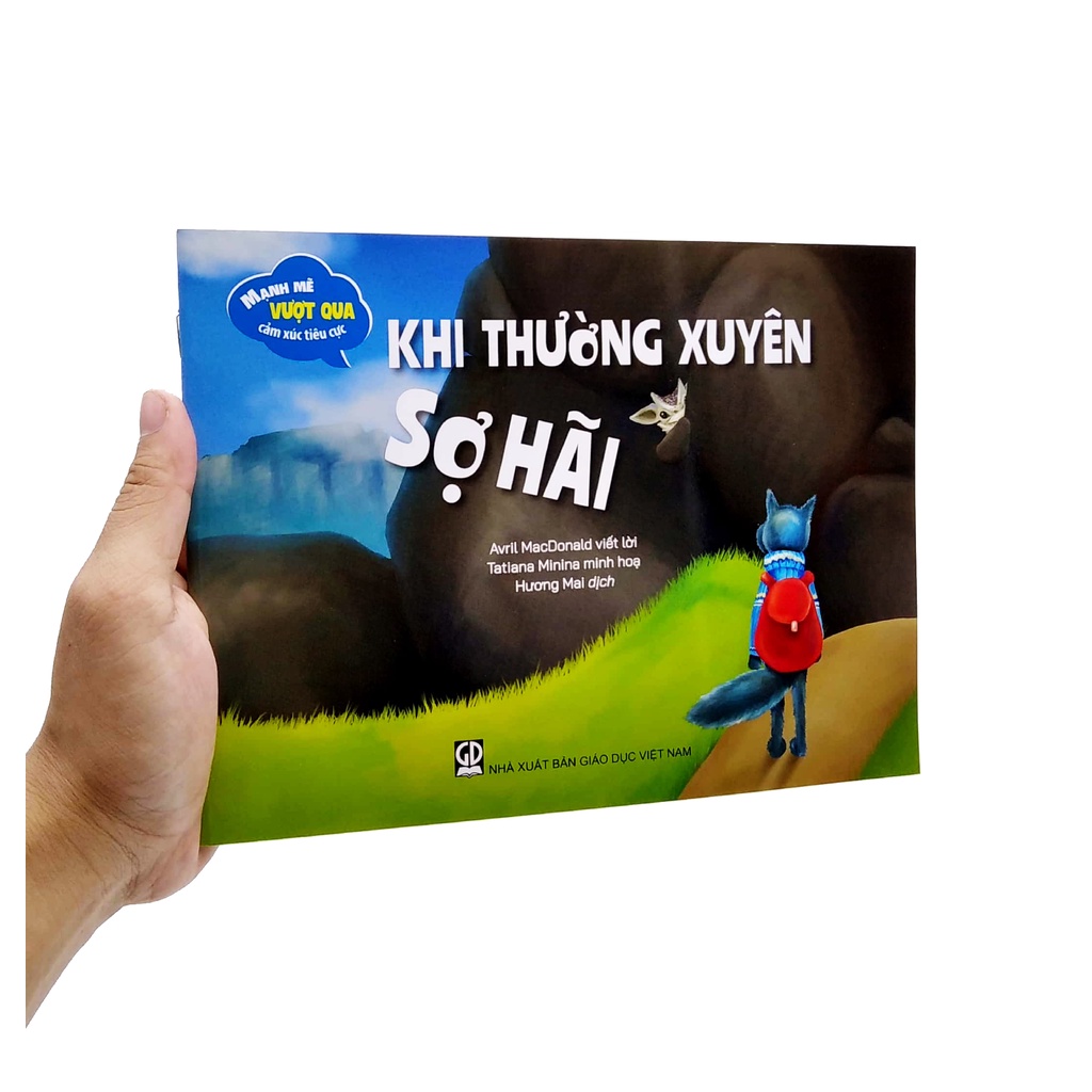 Sách Mạnh Mẽ Vượt Qua Cảm Xúc Tiêu Cực - Khi Thường Xuyên Sợ Hãi