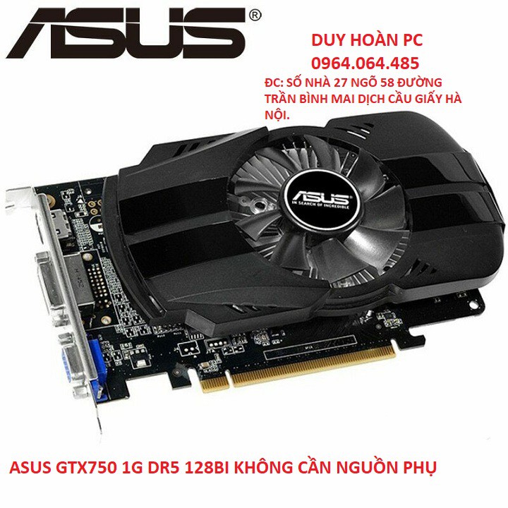 Card màn hình asus gtx750 1g dr5 128bit cũ không cần nguồn phụ