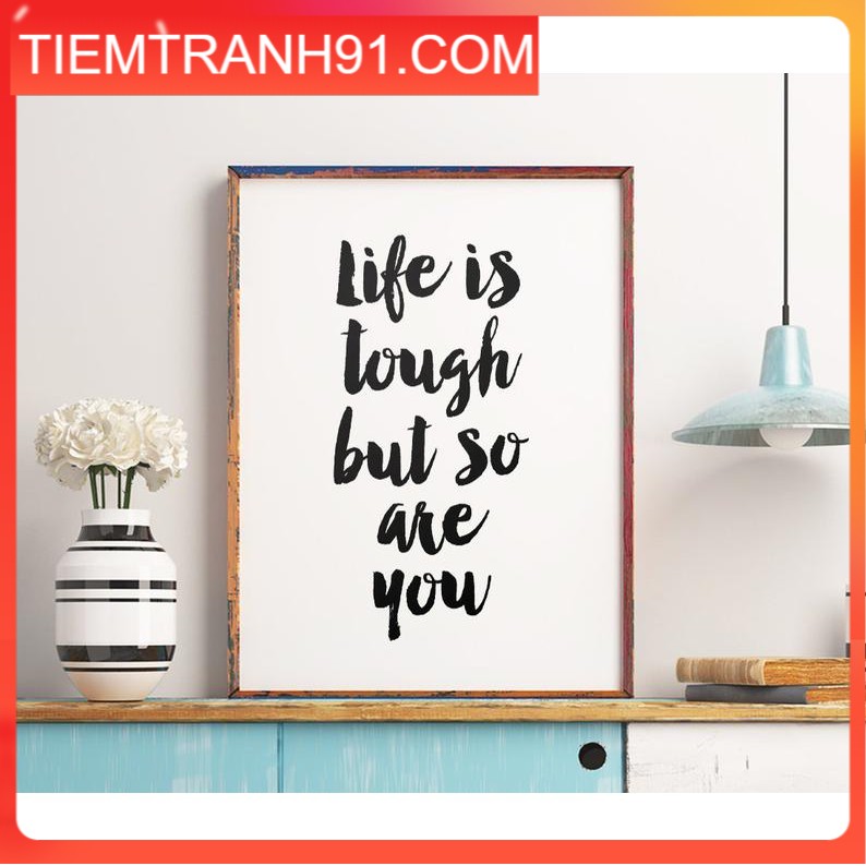 Tranh in cao cấp | Typography-Life Is Tough But So Are You  177 , tranh canvas giá rẻ