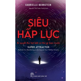 Sách - siêu hấp lực - bí quyết thu hút bất cứ thứ gì bạn muốn