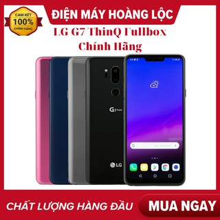 Điện Thoại LG G7 ThinQ Chính Hãng Ram 6Gb/64GB Mạnh Mẽ/Chiến PUBG, LIÊN QUÂN, FREE FIRE MƯỢT