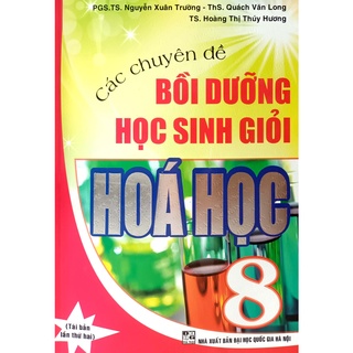 Sách - Các Chuyên Đề Bồi Dưỡng Học Sinh Giỏi Hóa Học 8 (Nguyễn Xuân Trường)