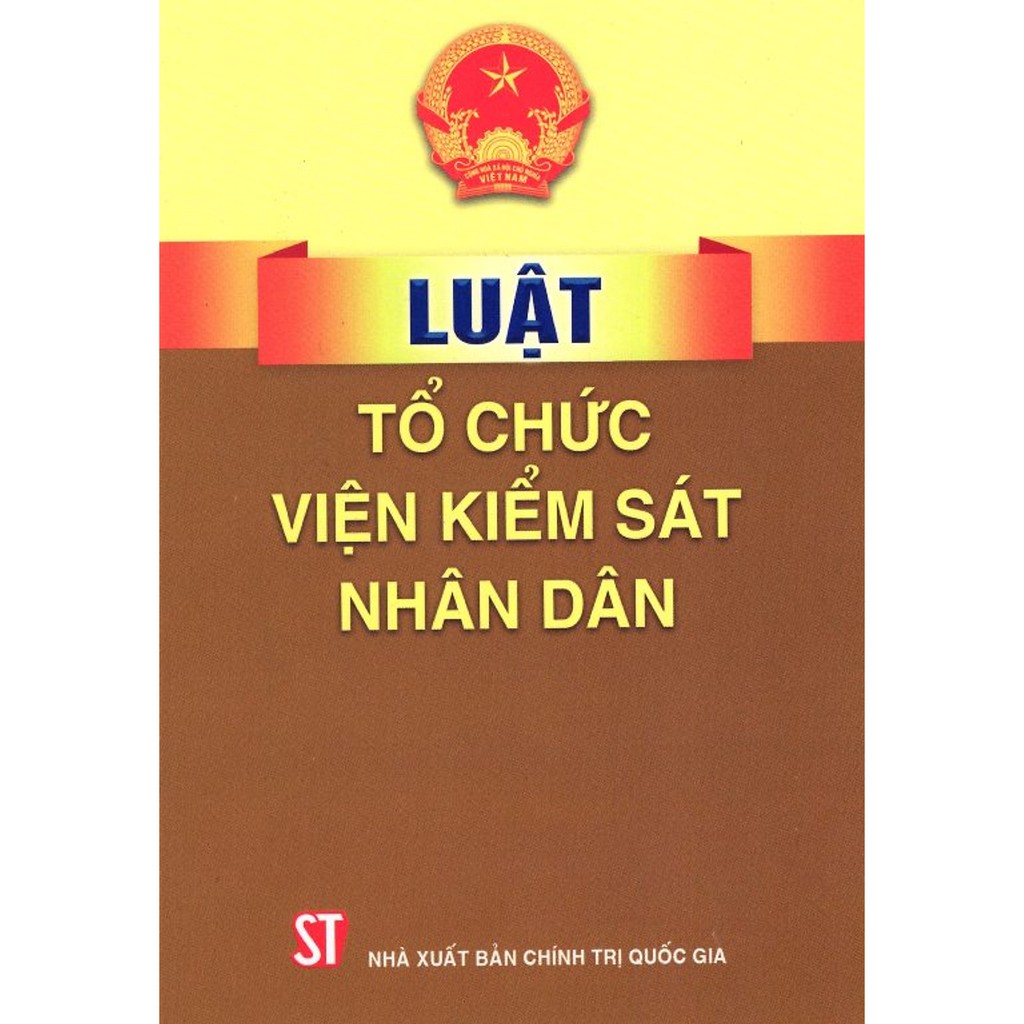 Sách Luật Tổ Chức Viện Kiểm Sát Nhân Dân Hiện Hành - Xuất Bản Năm 2018 - NXB Chính Trị Quốc Gia Sự Thật