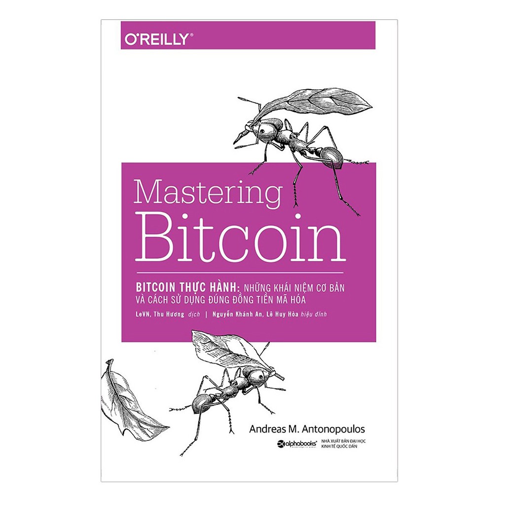 Sách - Bitcoin Thực Hành: Những Khái Niệm Cơ Bản Và Cách Sử Dụng Đúng Đồng Tiền Mã Hóa (Mastering Bitcoin)