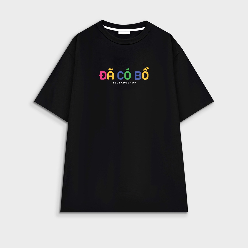 Áo thun Tay Lỡ " ĐÃ CÓ BỒ - CHƯA CÓ BỒ " Áo Phông Cotton Nam Nữ Unisex Oversize Form Rộng - BW FASHION