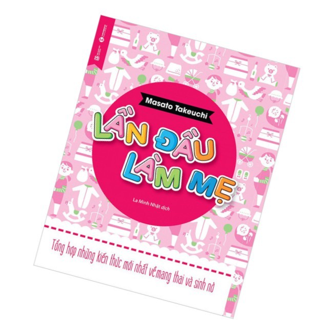 Sách - Lần Đầu Làm Mẹ - Cẩm Nang Tổng Hợp Kiến Thức Về Làm Mẹ Và Mang Thai