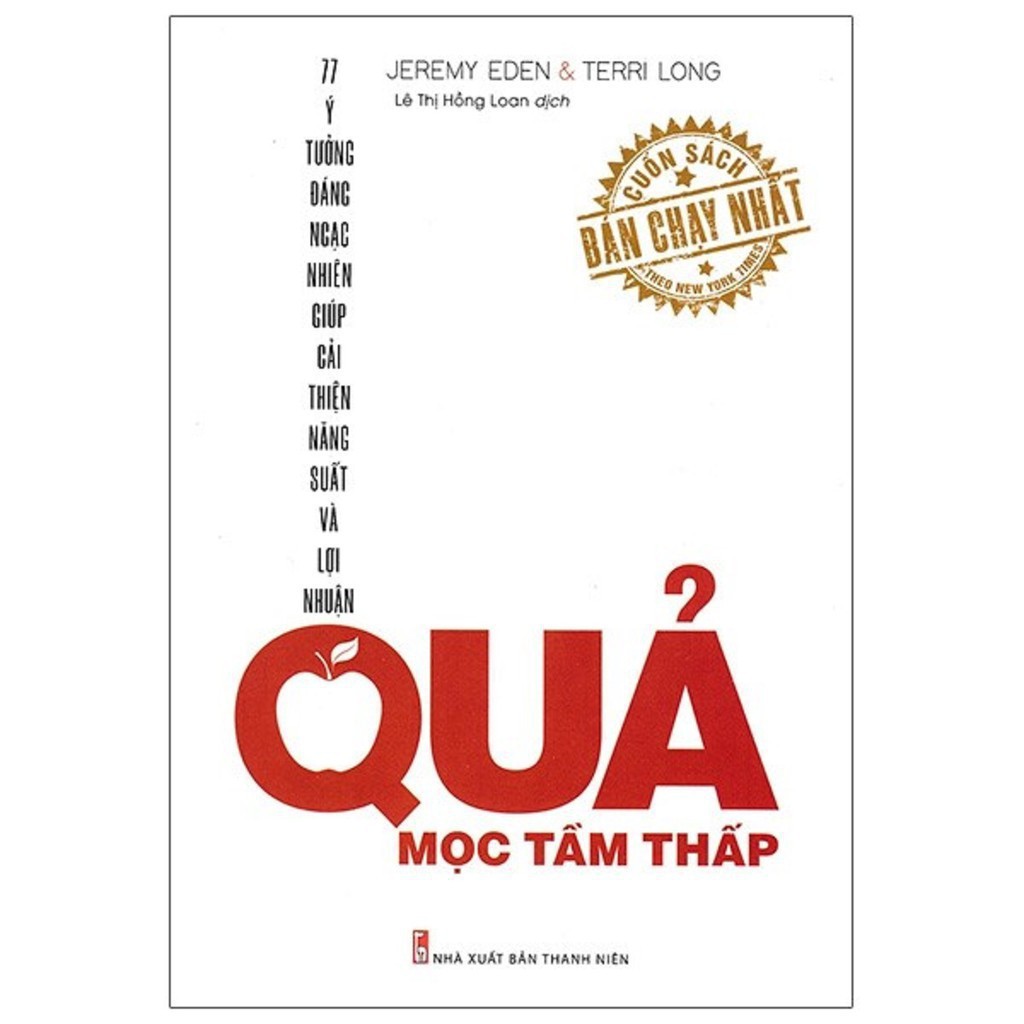 Sách - Quả Mọc Tầm Thấp - 77 Cách Thức Đáng Ngạc Nhiên Giúp Cải Thiện Năng Suất Và Lợi Nhuận [ Minh Long ]