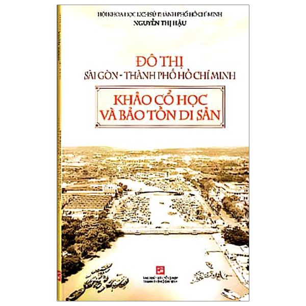 Sách - Đô Thị Sài Gòn - Thành Phố Hồ Chí Minh - Khảo Cổ Học Và Bảo Tồn Di Sản (Tái Bản 2019)