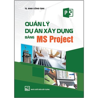 Sách-Quản Lý Dự Án Xây Dựng Bằng Ms Project