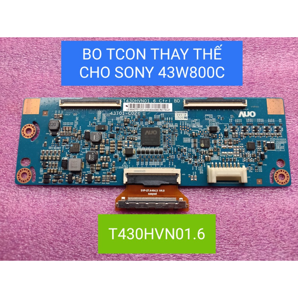 BO TCON T430HVN01.6 THAY THẾ CHO T550HVN08.2. SONY43 VÀ55W800C, GIÁ LÀ 1 BỘ, THAY VÀO LÀ SỬ DỤNG LUÔN KHÔNG CẦN CẬP NHẬT