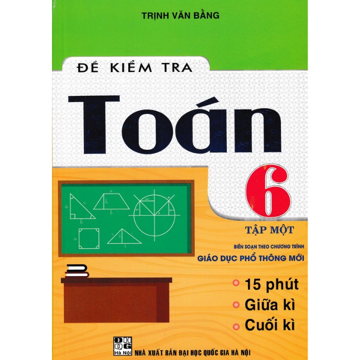 [Mã BMLT30 giảm đến 30K] Sách - Đề Kiểm Tra Toán Lớp 6 - Tập 1 (Biên Soạn Theo Chương Trình Giáo Dục Phổ Thông Mới)