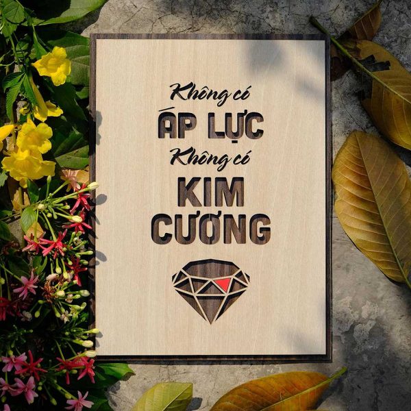 Tranh gỗ Decor tạo động lực &quot;Không có áp lực không có kim cương &quot;