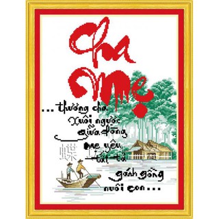 Tranh Thêu Chữ Thập Thương Cha Xuôi Ngược Giữa Dòng. Mẹ Yêu Tất Cả Gánh Gồng Nuôi Con 222353 (KHÁCH TỰ THÊU) KT:38X49CM
