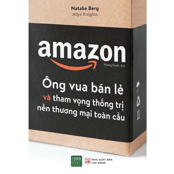Sách - Amazon - Ông Vua Bán Lẻ Và Tham Vọng Thống Trị Nền Thương Mại Toàn Cầu