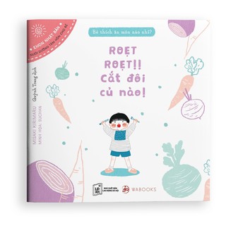 Bé Thích Ăn Món Nào Nhỉ? - Roẹt Roẹt Cắt Đôi Củ Nào