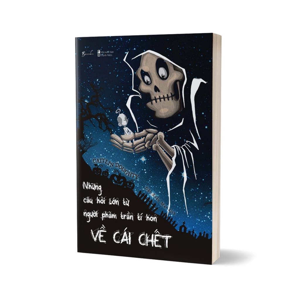 Sách - Những Câu Hỏi Lớn Từ Người Phàm Trần Tí Hon Về Cái Chết - AZVietNam