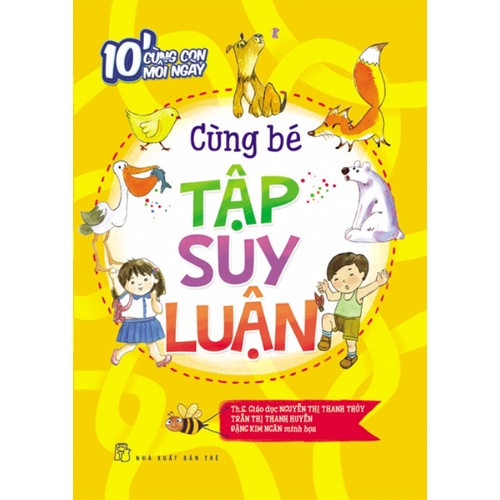 Sách NXB Trẻ - 10p cùng con mỗi ngày - Cùng bé Tập Suy Luận