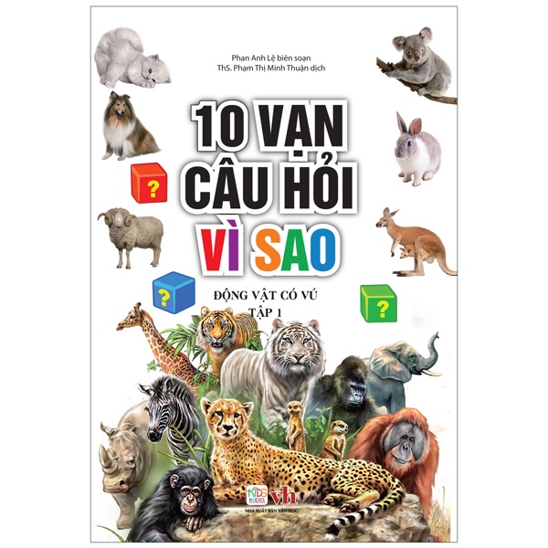 Sách 10 Vạn Câu Hỏi Vì Sao - Động Vật Có Vú (Tập 1)