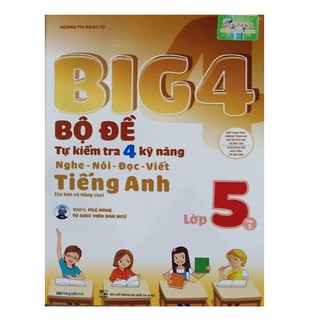 Sách - Big4 bộ đề tự kiểm tra 4 kỹ năng nghe nói đọc viết tiếng anh lớp 5