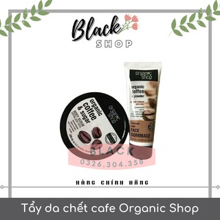 [Chính Hãng 100%] Tẩy Da Chết Body Cafe Organic Shop Crub - Làn da mịn màng, thay mới và đàn hồi hơn cùng hương vị Cafe