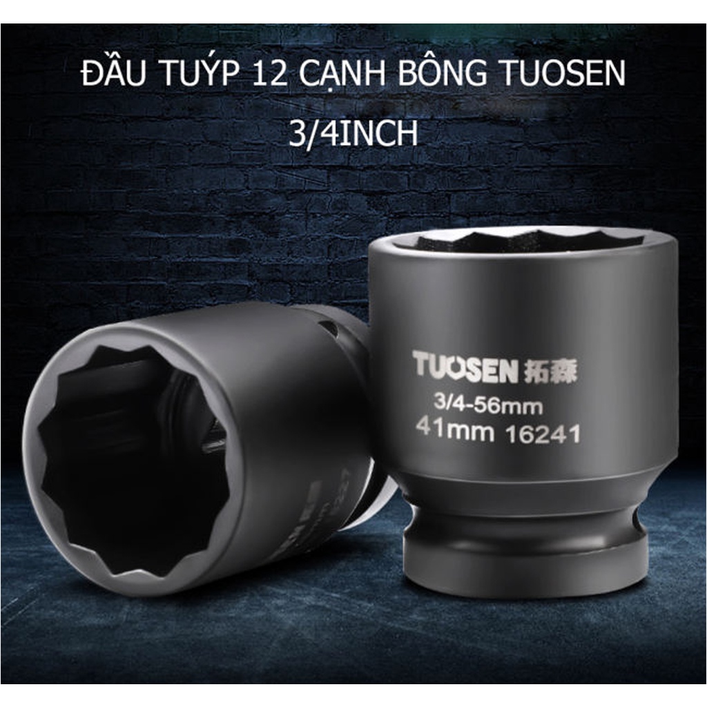 Tuýp đầu bông 12 cạnh 3/4 inch TUOSEN ( đủ cỡ từ 17mm đến 41mm)