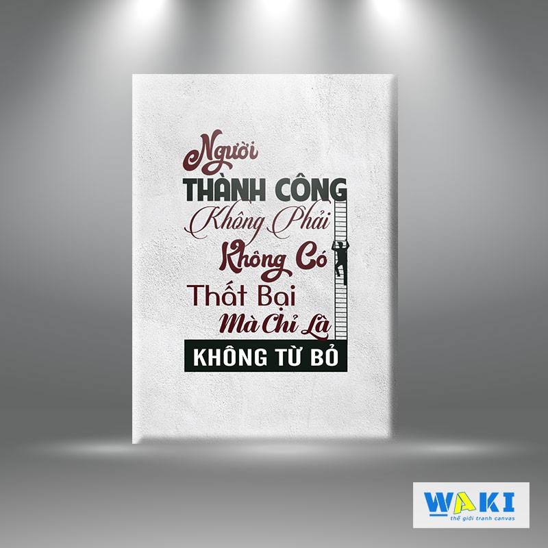 Tranh canvas “Người thành công không phải không có thất bại mà chỉ là không từ bỏ” – W75