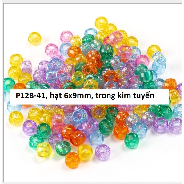10-25-50gam hạt nhựa(128-41) 6x9mm lỗ lớn 3mm nhiều màu kim tuyến