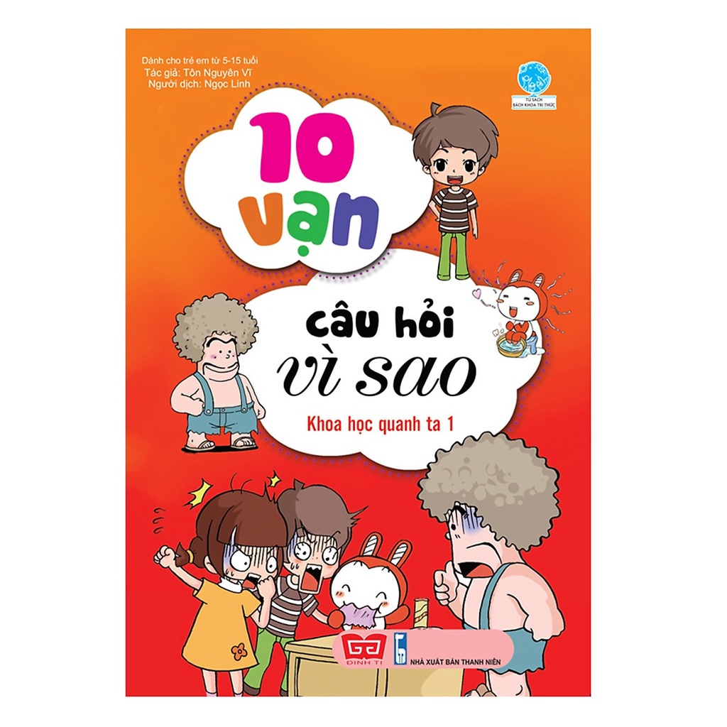 SÁCH - 10 vạn câu hỏi vì sao - Khoa học quanh ta 1