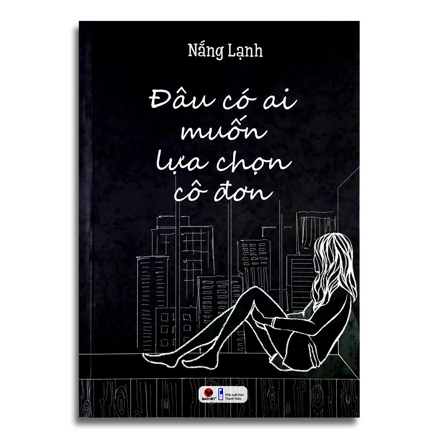 Sách - Đâu Có Ai Muốn Lựa Chọn Cô Đơn