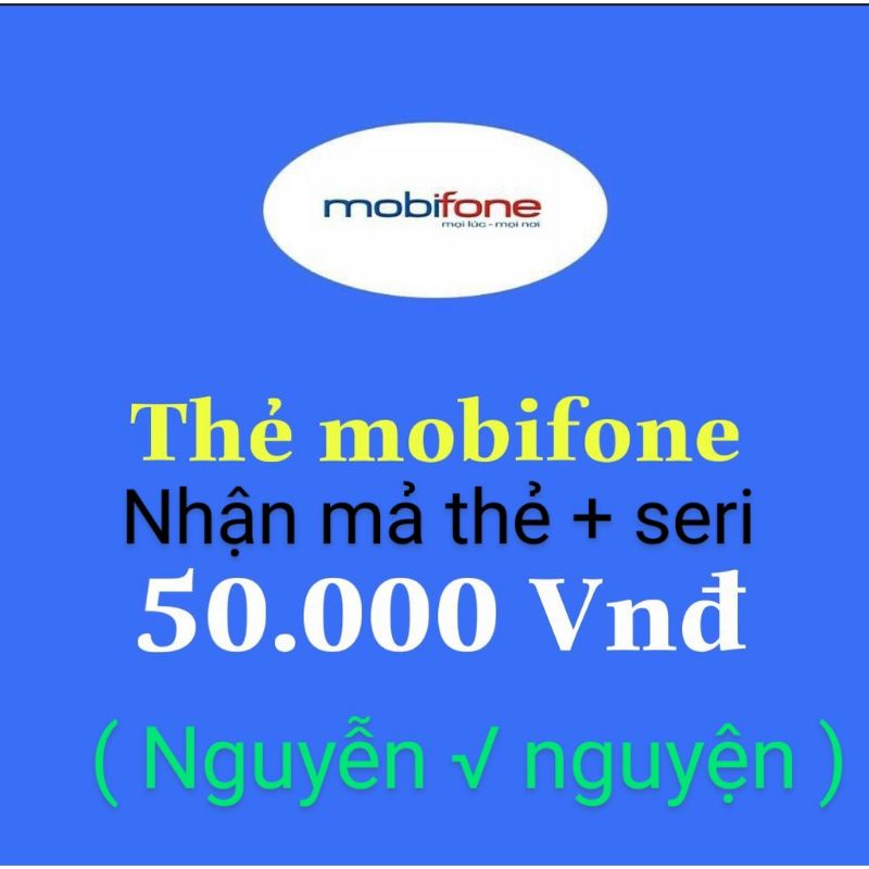 Mã thẻ Mobiphone 50k ( nhận mả thẻ+ seri )
